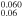 ${}_{0.06}^{0.060}$