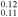 ${}_{0.11}^{0.12}$