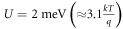 $\,U=2\,\mathrm{meV}\,\left(\approx 3.1\tfrac{{kT}}{q}\right)$