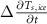 ${{{\Delta }}}\frac{{\partial {{{{T}}}_{{{{s}}},{{{ice}}}}}}}{{\partial {{{t}}}}}$
