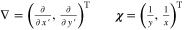 ${\rm{\nabla }}={\left(\tfrac{\partial }{\partial \,x^{\prime} },\tfrac{\partial }{\partial \,y^{\prime} }\right)}^{{\rm{T}}}\quad \quad {\boldsymbol{\chi }}={\left(\tfrac{1}{y},\tfrac{1}{x}\right)}^{{\rm{T}}}$